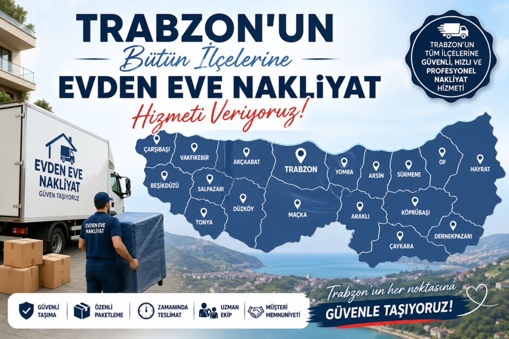 Trabzon evden eve nakliyat iletişim Trabzon'un bütün ilçelerine evden eve nakliyat hizmeti veriyoruz